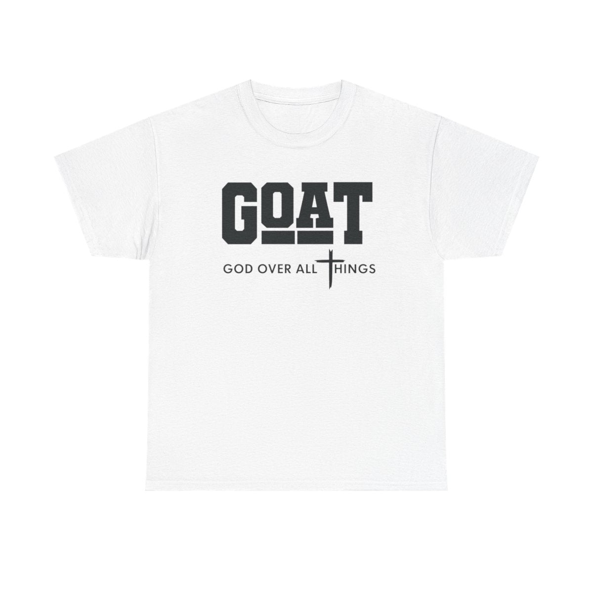 GOD OVER ALL THINGS | GOAT Faith Tee