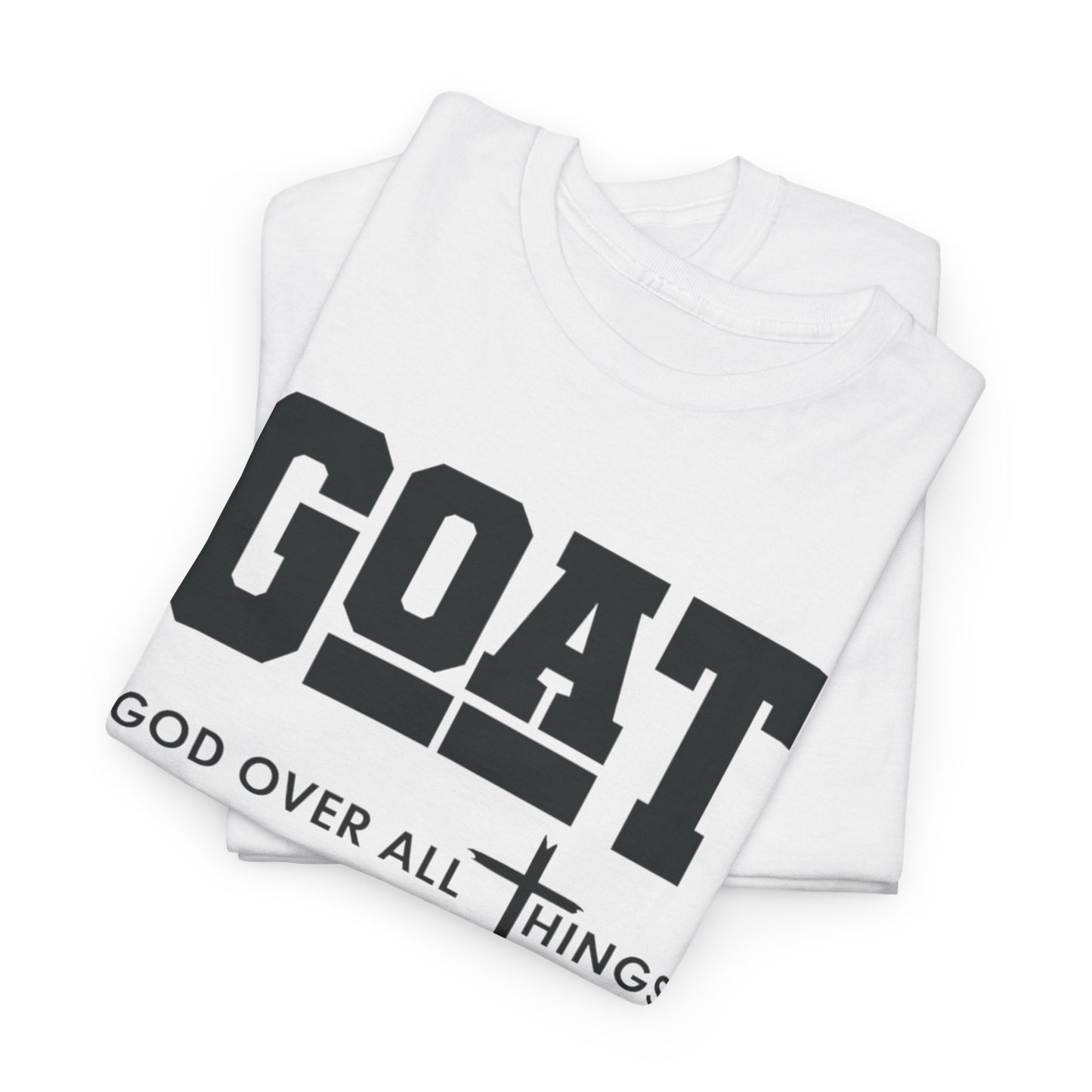 GOD OVER ALL THINGS | GOAT Faith Tee