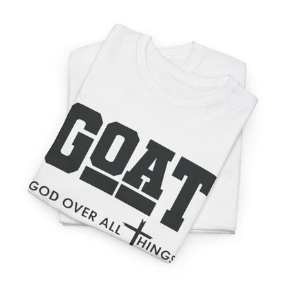 GOD OVER ALL THINGS | GOAT Faith Tee
