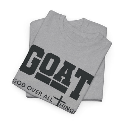 GOD OVER ALL THINGS | GOAT Faith Tee