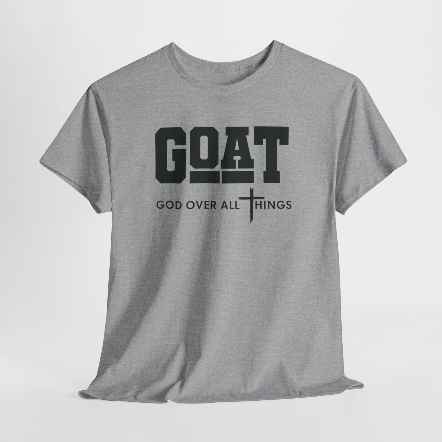 GOD OVER ALL THINGS | GOAT Faith Tee
