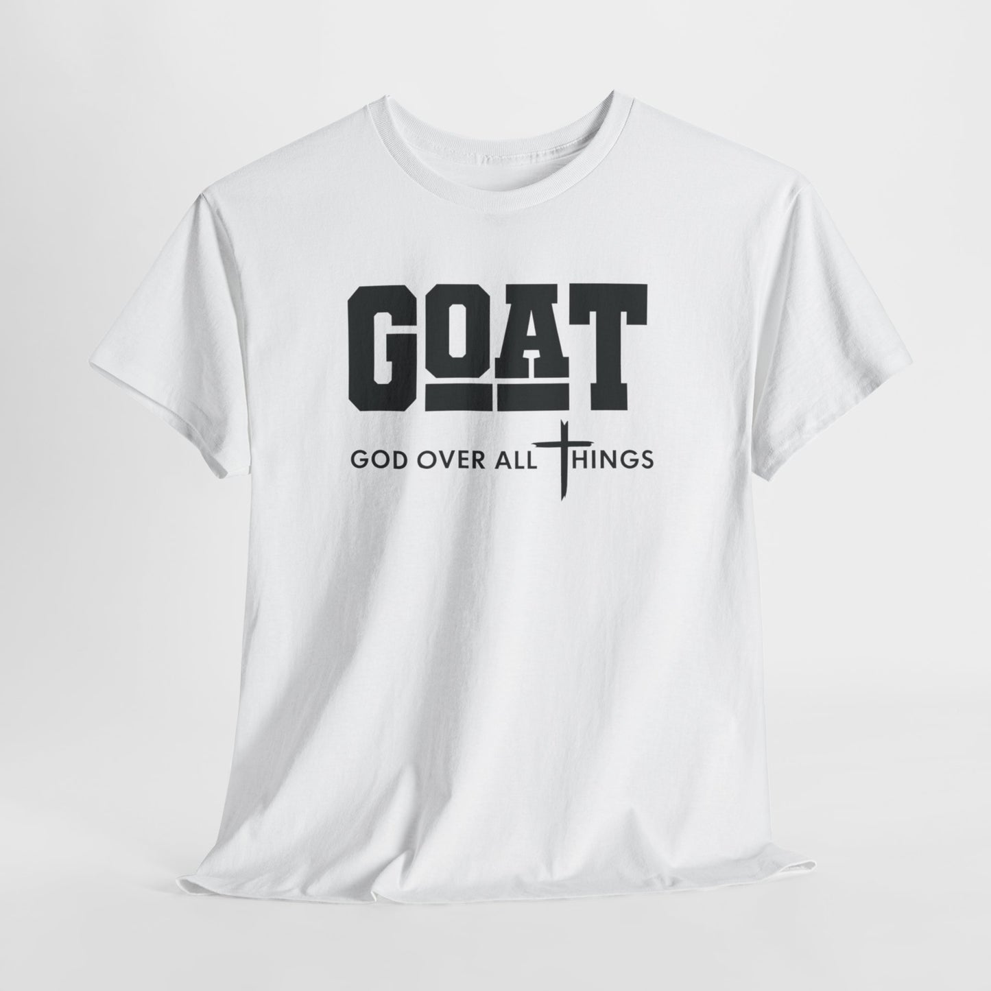 GOD OVER ALL THINGS | GOAT Faith Tee