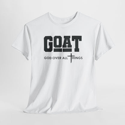 GOD OVER ALL THINGS | GOAT Faith Tee